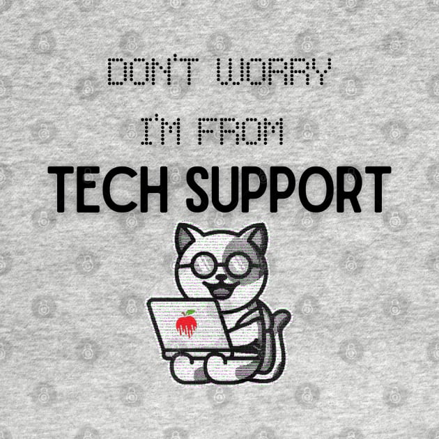 Don't Worry I'm from Tech Support! by Barts Arts